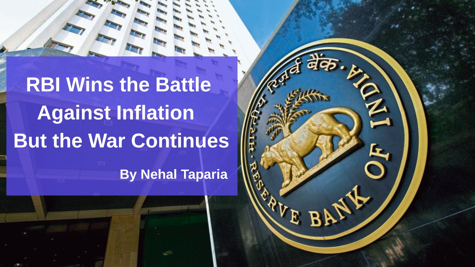RBI Wins the Battle Against Inflation – But the War Continues